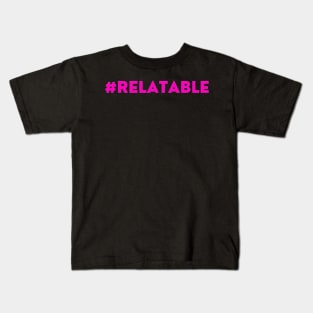 #RELATABLE - pink Kids T-Shirt